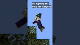 Me fighting the bully for evreyone [upl. by Anyahc]