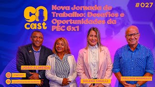 NOVA JORNADA DE TRABALHO Desafios e oportunidades da PEC 6X1 â”‚ CN CAST [upl. by Anul]