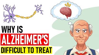 Why is Alzheimer’s Disease so difficult to treat [upl. by Goulette378]