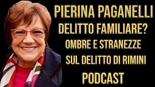 Pierina Paganelli Delitto familiare Ombre e stranezze sullo strano caso di Rimini [upl. by Akihdar793]