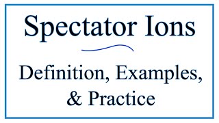 How to Identify Spectator Ions Definitions Examples amp Practice [upl. by Yrelle]