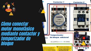 Cómo conectar motor monofásico mediante contactor y temporizador de bloqueo Arranque de motor monofá [upl. by Shetrit]