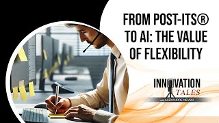 From PostIts® to AI The Value of Flexibility [upl. by Adroj]