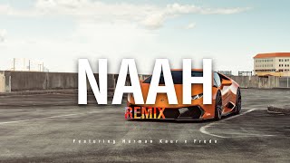 Kasim G x Ay Beats  NAAH REMIX  ft Harman Kaur x Fredo Music Video [upl. by Aikas]