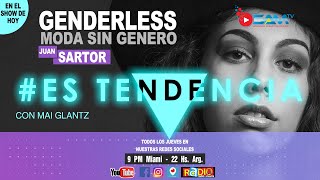 En el show de hoy GENDERLESS Moda sin género Mai con lo último de la moda en estendencia [upl. by Nymzaj]