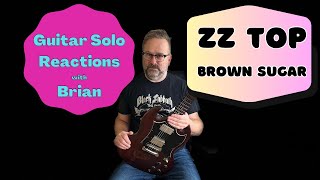 GUITAR SOLO REACTIONS  ZZ TOP  Brown Sugar [upl. by Culosio]