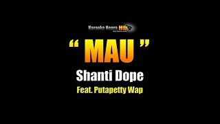 MAU  Shanti Dope Karaoke [upl. by Hewes271]