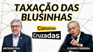 quotTaxa das blusinhasquot compras importadas até 50 dólares  Conversas Cruzadas  01072024 [upl. by Berghoff]