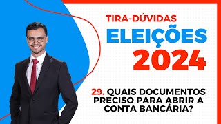 ELEIÇÕES 2024  TiraDúvidas  Quais documentos para abertura de conta bancária de candidato [upl. by Saber947]