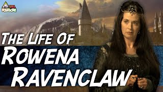 The Life Of Rowena Ravenclaw [upl. by Harpp]