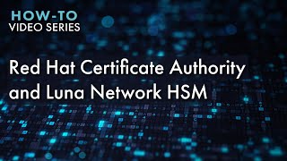 HowTo Video Series Integrating Red Hat Certificate Authority and Luna Network HSM [upl. by Eniaj987]