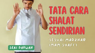 TATA CARA SHALAT SENDIRIAN SESUAI DENGAN MADZHAB SYAFIIFIKIH IBADAH [upl. by Nnel317]