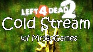 L4D2 Cold Stream w Mr360Games Part 1 HD [upl. by Mikaela]