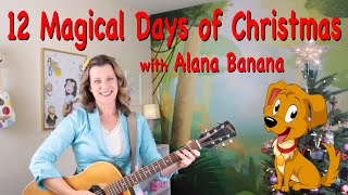 12 Magical Days of Christmas  Counting Holiday Song for Kids  Alana Banana [upl. by Agemo356]