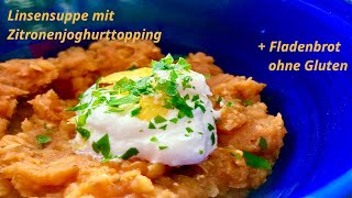 Eiweißreich genießen Rote Linsensuppe mit Zitronenjoghurt Topping Fladenbrot ohne Gluten [upl. by Connor]