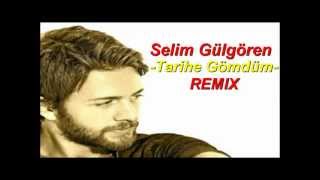 Selim Gülgören  Tarihe Gömdüm 2012 REMIX [upl. by Branden]