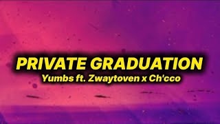 Yumbs  Private graduation lyrics ft Zwaytoven x Chcco [upl. by Ferdinand755]