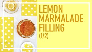 EASY LEMON MARMALADE 12  Bake A Minute [upl. by Noraf]