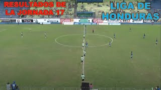 Resultados de la Jornada 17  Liga Nacional de Honduras [upl. by Abigale]