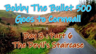 Day 3 Part 6  The Devils Staircase  Bobby The Bullet 500 Goes To Cornwall [upl. by Rheingold]