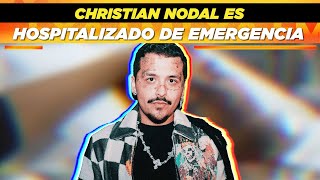 Christian Nodal es hospitalizado de emergencia 😱 [upl. by Leile]