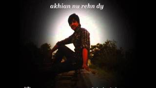 Ali Ahsan  Akhian nu ren de  official Original Song [upl. by Amairam514]