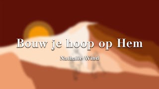 Bouw je hoop op Hem  Nathalie Wind [upl. by Oyam]