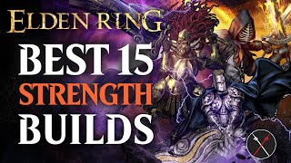 Elden Ring Best 15 Strength Builds  Early and Late Game [upl. by Novi724]