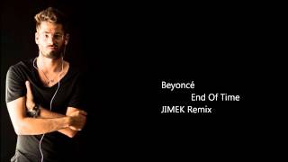 Beyoncé  End Of Time by JIMEK Remix [upl. by Gelya107]