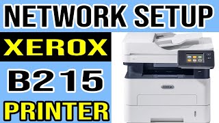 Xerox B215 Printer Complete Network Setup Guide Including Wireless WiFi Direct and Wired [upl. by Dohsar]