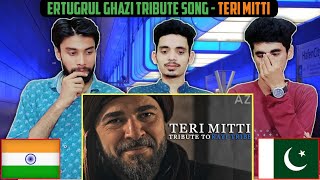 Indian Muslim Reaction  Tribute To Kayi Tribe  Teri Mitti  Ertugrul Ghazi  OP Bros Reaction [upl. by Aros526]