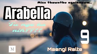 Arabella  9 Maengi Ralte mizothawnthu lovestory [upl. by Eirellam]