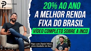 Vídeo completo sobre a MELHOR RENDA FIXA DO BRASIL Saiba tudo sobre a INCO  Com Daniel Miari [upl. by Aikkan]