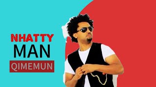 NHATTY MAN QIMEMUN ETHIOPIAN NEW MUSIC 2024 TAMRATLYRICSMUSIC NhattyMan [upl. by Adlai]