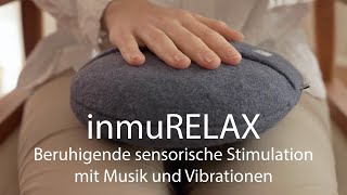 inmuRELAX – beruhigende sensorische Stimulation mit Musik und Vibrationen [upl. by Sabu631]