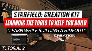 Starfield Creation Kit Tutorial 02  Learning The Tools to Help You Build  Create a Hideout [upl. by Foskett]