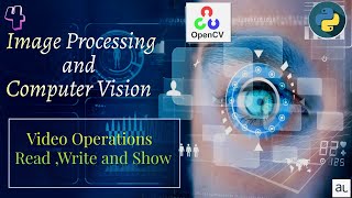 Lecture 4  Video Operation using OpenCV Image Processing  Video Manipulation using OpenCV Python [upl. by Eicul]