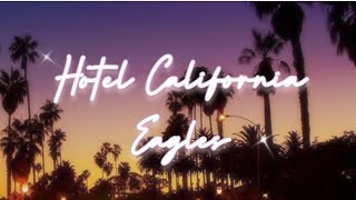 Hotel California  Eagles Lyrics [upl. by Wattenberg]