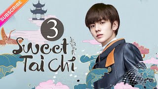 【ENG SUB】Sweet Tai Chi EP03  Bi Wen Jun Sun Qian  Woman of Tai Chi Badass【Fresh Drama】 [upl. by Danyluk]