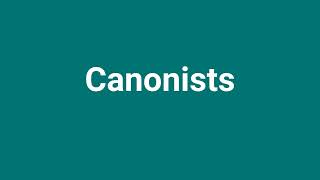 Canonists Meaning and Pronunciation [upl. by Ahseym]