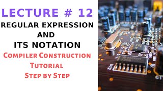 Regular Expression and Notation in Compiler Construction Step by Step With Example Lecture 12 [upl. by Eelnyl]