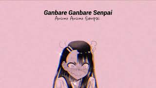 Ganbare Ganbare Senpai  Tik Tok Remix  Letra [upl. by Greiner141]