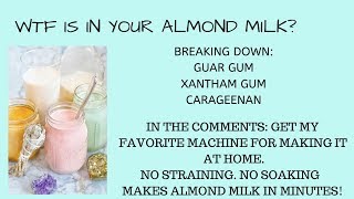 WTF is in your almond milk What is carrageenan guar gum amp xantham gum and are they safe [upl. by Narol]