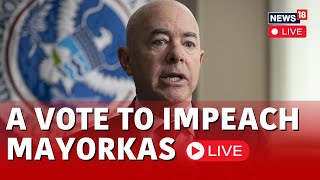 Alejandro Mayorkas News LIVE  House GOP To Impeach Mayorkas  USA News LIVE  GOP Live  N18L [upl. by Ynnelg]