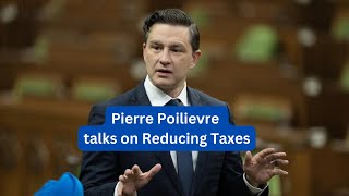 Pierre Poilievre Speaks on Reducing Taxes  House of Commons [upl. by Llecrad]