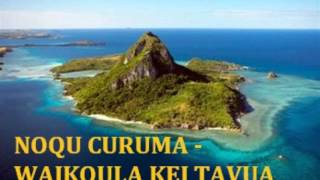 NOQU CURUMA WAIKOULA KEI TAVUA [upl. by Gahl]