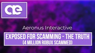 Aeronus Interactive Exposed  The Truth 4 MILLION ROBUX SCAM [upl. by Courcy258]