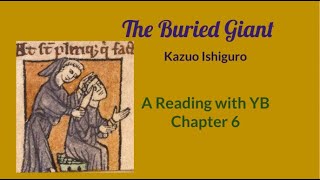 The Buried Giant by Kazuo Ishiguro A reading of Chapter 6Part 1 which opens Part 2 of the novel [upl. by Yrffej84]