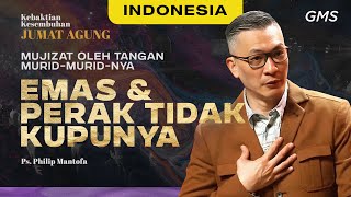 Indonesia  Ibadah Jumat Agung Emas amp Perak Tidak Kupunya  Ps Philip Mantofa GMS Church [upl. by Carlynn]