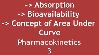 Absorption Bioavailability amp Concept of Area Under Curve Pharmacokinetics Part 3  Dr Shikha [upl. by Gerhan]